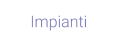 Impianti