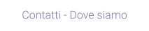Contatti - Dove siamo