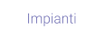 Impianti